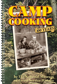 Title: Camp Cooking: 100 Years The National Museum of Forest Service History, Author: National Museum Of Forest Service History