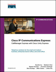 Title: Cisco IP Communications Express: CallManager Express with Cisco Unity Express / Edition 1, Author: Christina Hattingh