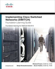 Title: Implementing Cisco IP Switched Networks (SWITCH) Foundation Learning Guide: Foundation learning for SWITCH 642-813, Author: Richard Froom