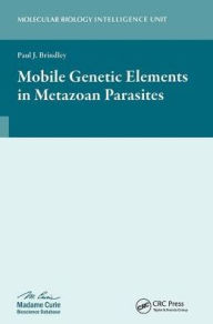 Title: Mobile Genetic Elements in Metazoan Parasites / Edition 1, Author: Paul J. Brindley