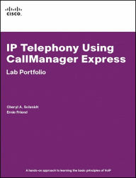 Title: IP Telephony Using CallManager Express-Lab Portfolio / Edition 1, Author: Cheryl A. Schmidt