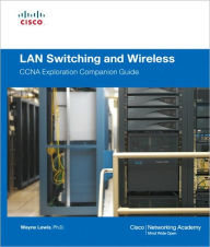 Title: LAN Switching and Wireless: CCNA Exploration Companion Guide / Edition 1, Author: Wayne Lewis