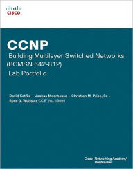 Title: CCNP Building Multilayer Switched Networks (BCMSN 642-812) Lab Portfolio / Edition 1, Author: David Kotfila