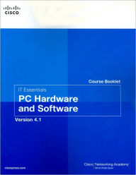 Title: IT Essentials PC Hardware and Software Course Booklet, Version 4.1 / Edition 2, Author: Cisco Networking Academy