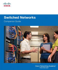 Title: Switched Networks Companion Guide / Edition 1, Author: Cisco Networking Academy