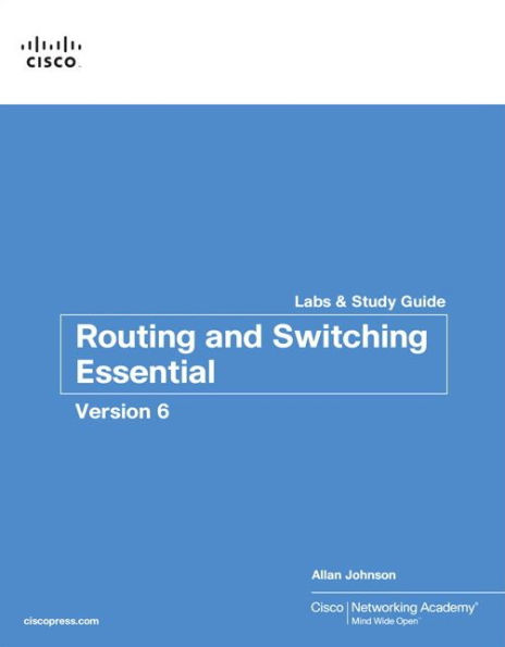 Routing and Switching Essentials v6 Labs & Study Guide / Edition 1