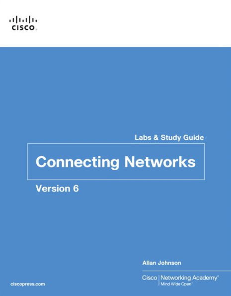 Connecting Networks v6 Labs & Study Guide / Edition 1