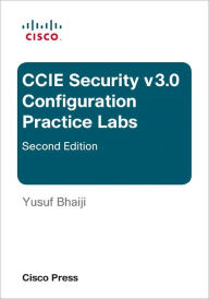 Title: CCIE Security v3.0 Configuration Practice Labs, Author: Yusuf Bhaiji