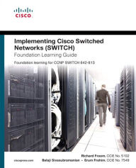 Title: Implementing Cisco IP Switched Networks (SWITCH) Foundation Learning Guide: Foundation learning for SWITCH 642-813, Author: Richard Froom