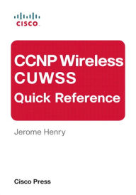 Title: CCNP Wireless CUWSS Quick Reference, Author: Jerome Henry