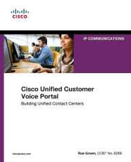 Title: Cisco Unified Customer Voice Portal: Building Unified Contact Centers, Author: Rue Green