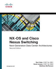 Title: NX-OS and Cisco Nexus Switching: Next-Generation Data Center Architectures, Author: Ron Fuller