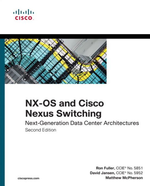 NX-OS and Cisco Nexus Switching: Next-Generation Data Center Architectures