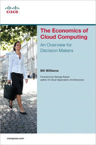 Title: The Economics of Cloud Computing: An Overview For Decision Makers, Author: Bill Williams