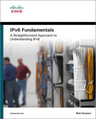 Title: IPv6 Fundamentals: A Straightforward Approach to Understanding IPv6 / Edition 1, Author: Rick Graziani