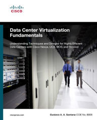 Title: Data Center Virtualization Fundamentals: Understanding Techniques and Designs for Highly Efficient Data Centers with Cisco Nexus, UCS, MDS, and Beyond, Author: Gustavo A. A. Santana