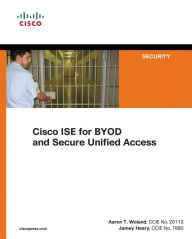 Title: Cisco ISE for BYOD and Secure Unified Access, Author: Jamey Heary