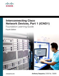 Title: Interconnecting Cisco Network Devices, Part 1 (ICND1) Foundation Learning Guide / Edition 4, Author: Anthony Sequeira