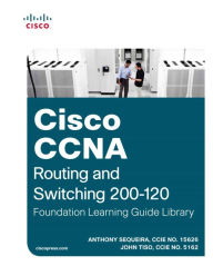 Title: Cisco CCNA Routing and Switching 200-120 Foundation Learning Guide Library, Author: Anthony Sequeira