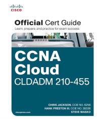 Title: CCNA Cloud CLDADM 210-455 Official Cert Guide / Edition 1, Author: Chris Jackson