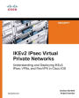 IKEv2 IPsec Virtual Private Networks: Understanding and Deploying IKEv2, IPsec VPNs, and FlexVPN in Cisco IOS / Edition 1