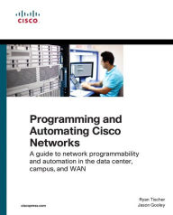 Free books download for android Programming and Automating Cisco Networks: A guide to network programmability and automation in the data center, campus, and WAN (English Edition) by Ryan Tischer, Jason Gooley 9781587144653