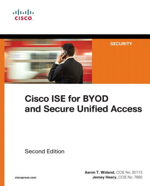 Cisco ISE for BYOD and Secure Unified Access