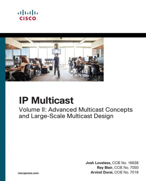 IP Multicast: Advanced Multicast Concepts and Large-Scale Multicast Design, Volume 2 / Edition 1