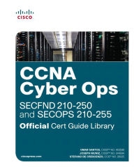 Title: CCNA Cyber Ops (SECFND #210-250 and SECOPS #210-255) Official Cert Guide Library, Author: Omar Santos