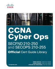Title: CCNA Cyber Ops (SECFND #210-250 and SECOPS #210-255) Official Cert Guide Library / Edition 1, Author: Omar Santos