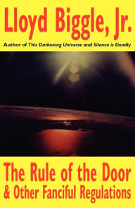 Title: The Rule of the Door and Other Fanciful Regulations, Author: Lloyd Biggle Jr