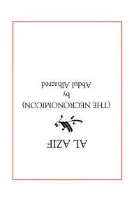 Title: Al Azif: The Necronomicon, Author: Abdul Alhazred