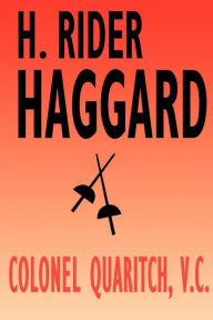 Title: Colonel Quaritch, V.C.: A Tale of Country Life, Author: H. Rider Haggard