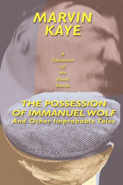 The Possession of Immanuel Wolf: And Other Improbable Tales by Marvin ...