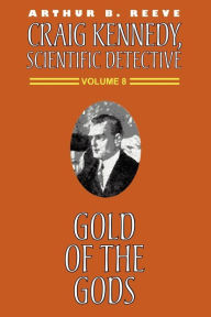 Title: Gold of the Gods, Author: Arthur B Reeve