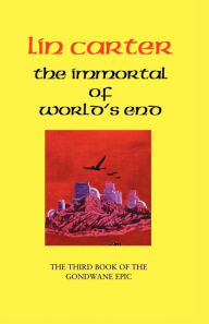 Title: The Immortal of World's End, Author: Lin Carter