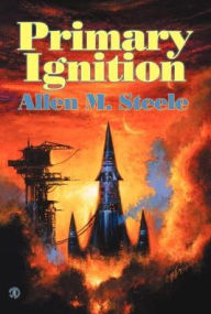 Title: Primary Ignition: Essays 1997-2001, Author: Allen Steele