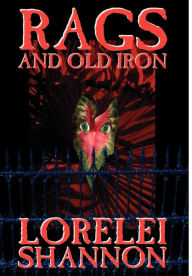 Title: Rags and Old Iron, Author: Lorelei Shannon