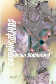 Title: Complications and Other Stories, Author: Brian Stableford