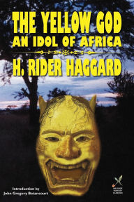 Title: Yellow God: An Idol of Africa, Author: H. Rider Haggard