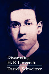 Title: Discovering H.P. Lovecraft, Author: Darrell Schweitzer