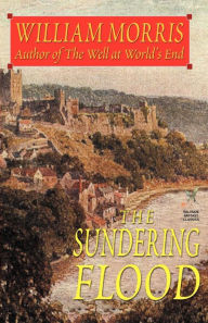 Title: The Sundering Flood, Author: William Morris MD