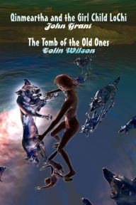 Title: Qinmeartha & the Girl Child Lochi & The Tomb of the Old Ones, Author: John Grant