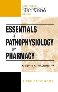 Title: Essentials of Pathophysiology for Pharmacy / Edition 1, Author: Martin M. Zdanowicz