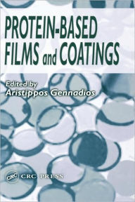 Title: Protein-Based Films and Coatings / Edition 1, Author: Aristippos Gennadios
