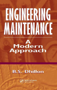 Title: Engineering Maintenance: A Modern Approach / Edition 1, Author: B.S. Dhillon
