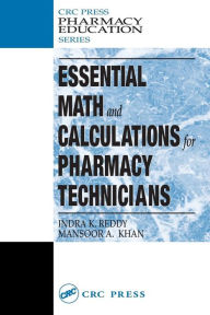 Title: Essential Math and Calculations for Pharmacy Technicians / Edition 1, Author: Indra K. Reddy