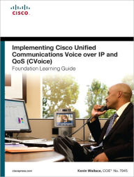 Title: Implementing Cisco Unified Communications Voice over IP and QoS (Cvoice) Foundation Learning Guide: (CCNP Voice CVoice 642-437), Author: Kevin Wallace