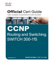 Title: CCNP Routing and Switching SWITCH 300-115 Official Cert Guide / Edition 1, Author: David Hucaby