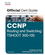 Title: Ccnp Routing and Switching Tshoot 300-135 Official Cert Guide, Author: Raymond Lacoste